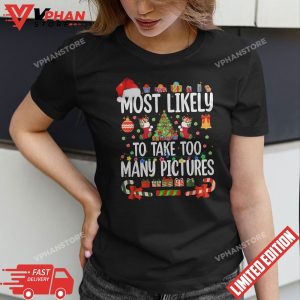 Most Likely To Take Too Many Pictures Funny Christmas T Shirt 1