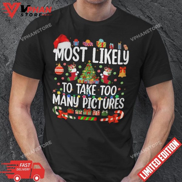 Most Likely To Take Too Many Pictures Funny Christmas T-Shirt