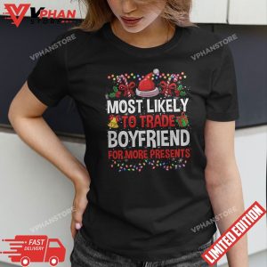 Most Likely To Trade bf For More Presents Christmas T Shirt 1