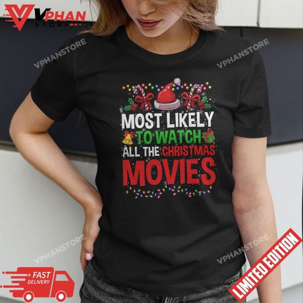 Most Likely To Watch All The Xmas Movies Christmas T-Shirt