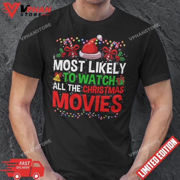 Most Likely To Watch All The Xmas Movies Christmas T-Shirt