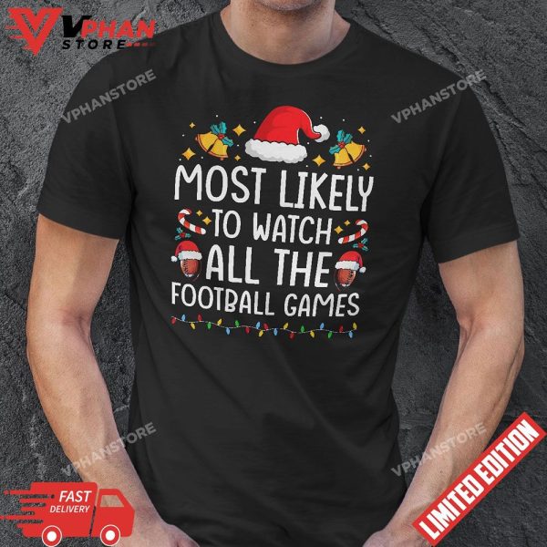 Most Likely To Watch All The Football Games Christmas Family T-Shirt