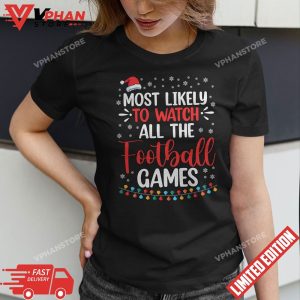 Most Likely To Watch All The Football Games Christmas Xmas T Shirt 1