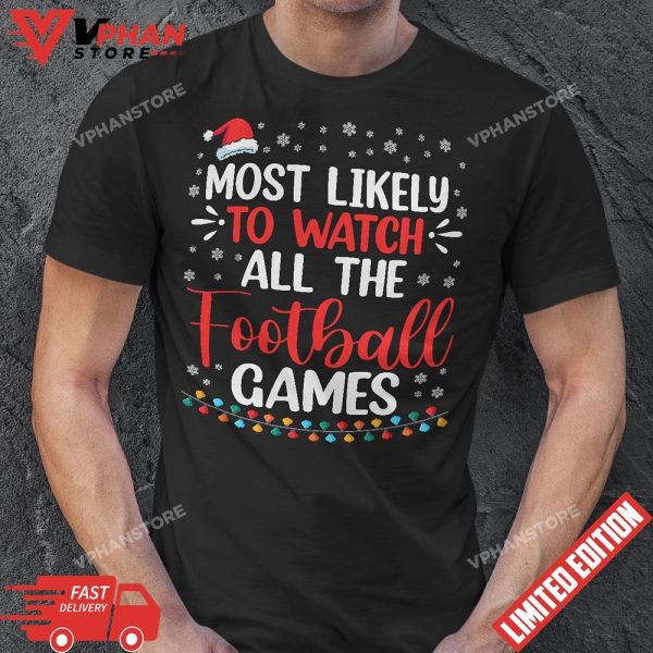 Most Likely To Watch All The Football Game Christmas Xmas T-Shirt