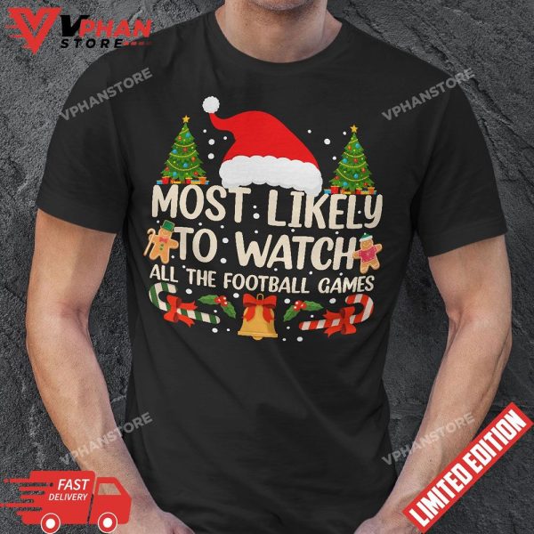 Most Likely To Watch All The Football Games Family Christmas T-Shirt