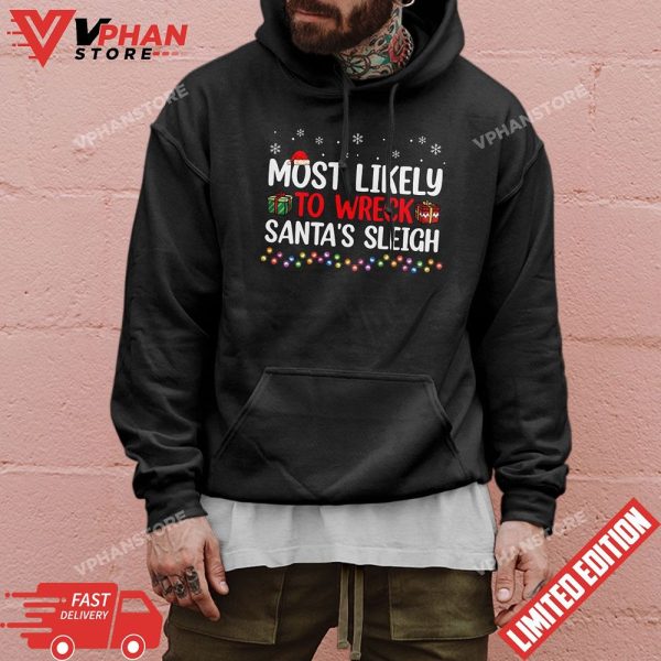 Most Likely To Wreck Santas Sleigh Family Christmas Holiday T-Shirt