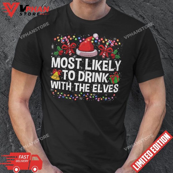 Most Likely to Drink With The Elves Elf Drinking Christmas T-Shirt