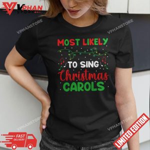 Most Likely to Sing Christmas Carols Funny Xmas Sayings T Shirt 1