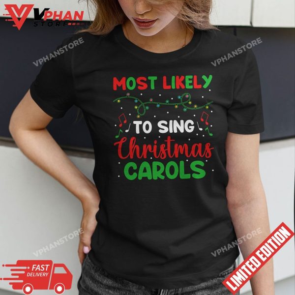 Most Likely to Sing Christmas Carols, Funny Xmas Sayings T-Shirt