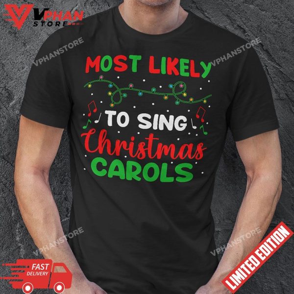 Most Likely to Sing Christmas Carols, Funny Xmas Sayings T-Shirt