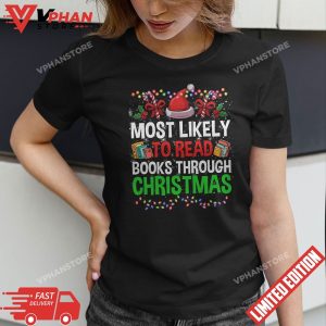 Most likely to read books through Christmas Book Lover T Shirt 1