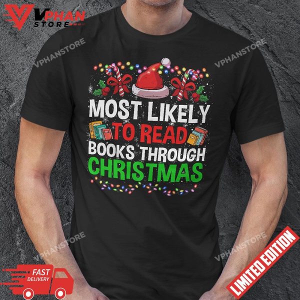 Most Likely To read Books Through Christmas Book Lover T-Shirt