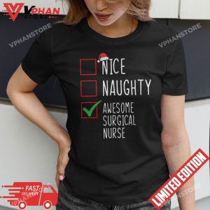 Nice Naughty Awesome Surgical Nurse Santa Christmas List T Shirt 1