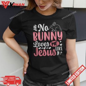 No Bunny Loves Me Like Jesus Christian Easter Girls T Shirt 1