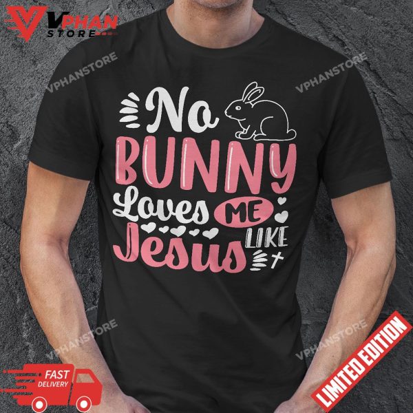 No Bunny Loves Me Like Jesus Christian Easter Girls T-Shirt