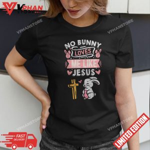 No Bunny Loves Me Like Jesus Easter Christian Religious T Shirt 1