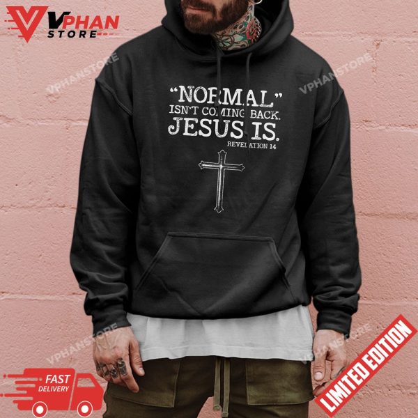 Normal Isnt Coming Back But Jesus Is Revelation 14 T-Shirt