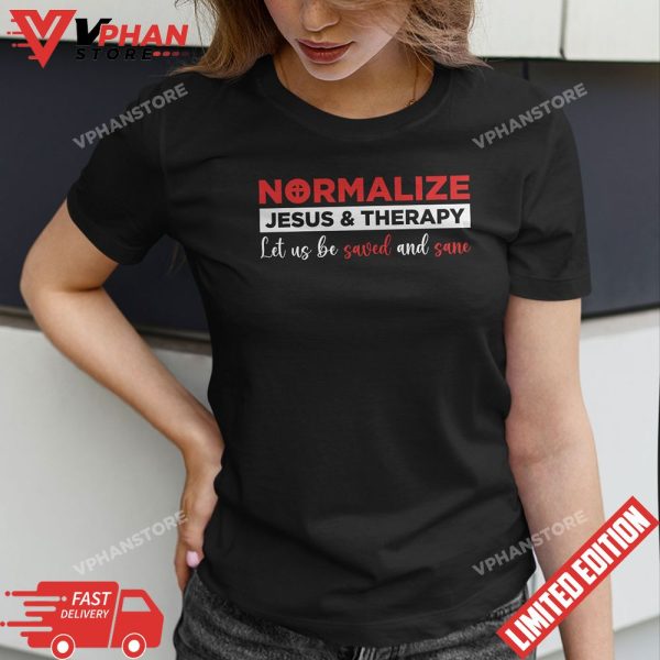 Normalize Jesus & Therapy Let Us Be Saved And Sane T-Shirt