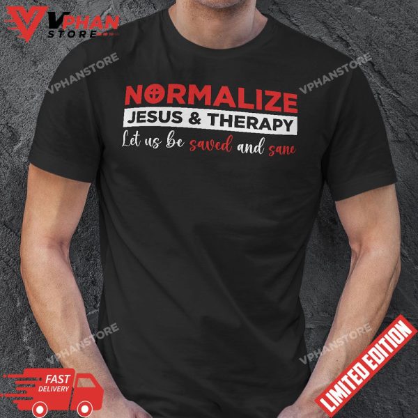 Normalize Jesus & Therapy Let Us Be Saved And Sane T-Shirt