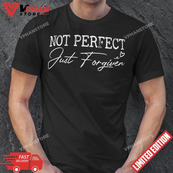 Not Perfect Just Forgiven Jesus Easter Day T-Shirt