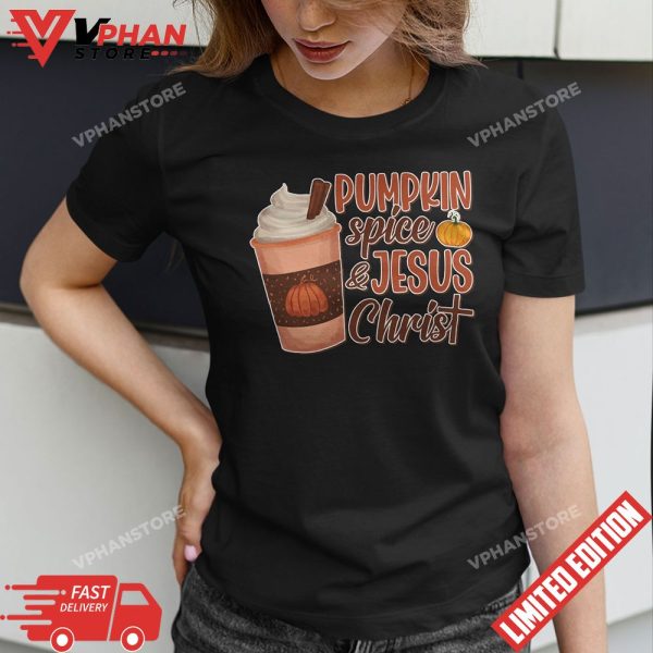 Pumpkin Spice And Jesus Christ T-Shirt