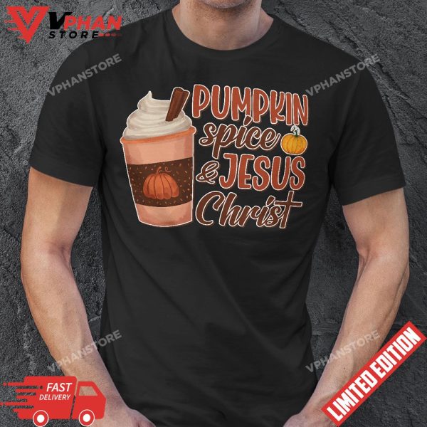 Pumpkin Spice And Jesus Christ T-Shirt