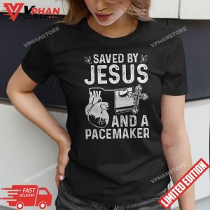 Saved By Jesus And A Pacemaker Heart Disease Awareness T Shirt 1