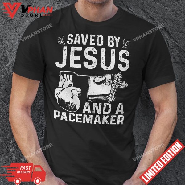 Saved By Jesus And A Pacemaker Heart Disease Awareness T-Shirt