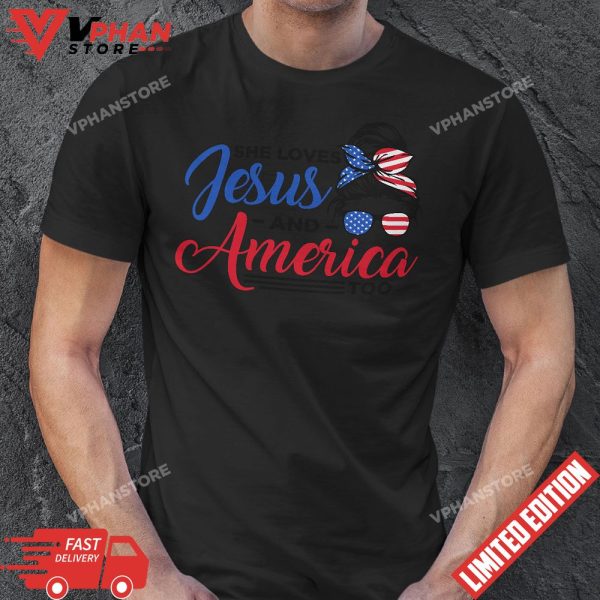 She Loves Jesus And America Too 4th Of July Proud Christian T-Shirt