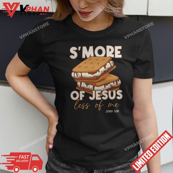 Smore Of Jesus Less Of Me Funny Christian Smore T-Shirt