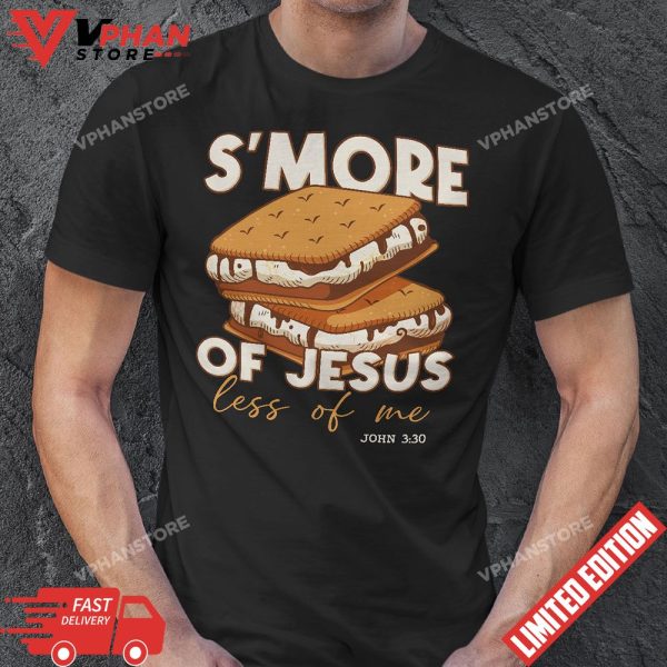 Smore Of Jesus Less Of Me Funny Christian Smore T-Shirt