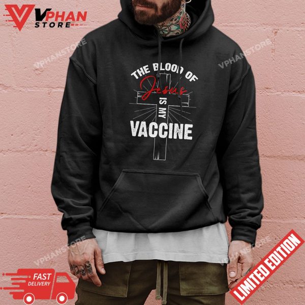 The Blood Of Jesus Is My Vaccine Christian Faith Anti Vaxxer T-Shirt