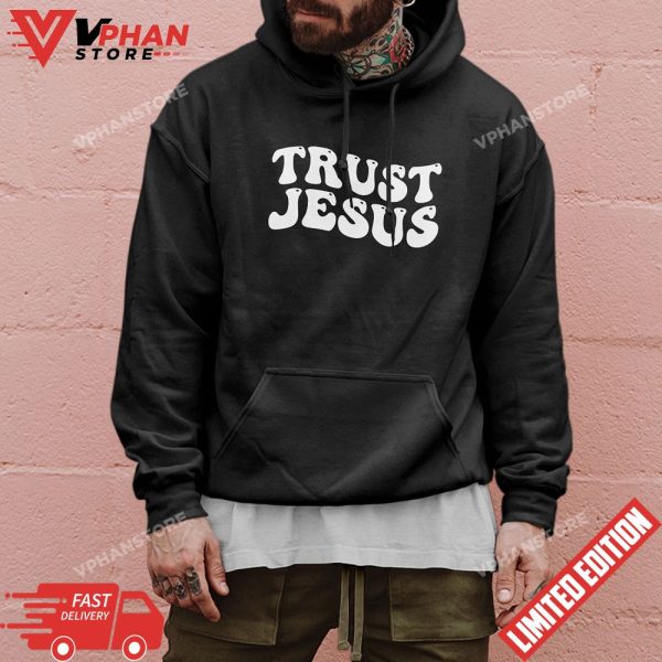 Trust Jesus Christian Faith In God Our Lord T-Shirt