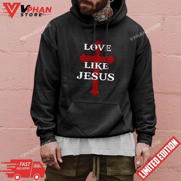 Valentine Day Cross Love Like Jesus T-Shirt