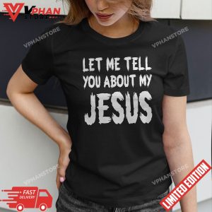 Vintage Distressed Let Me Tell You About My Jesus T Shirt 1