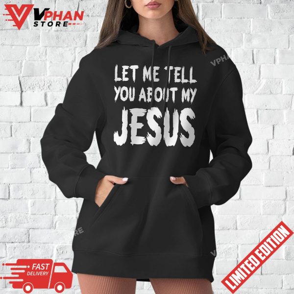 Vintage Distressed Let Me Tell You About My Jesus T-Shirt