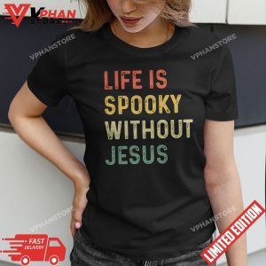 Vintage Life is Spooky Without Jesus Christian Religious Halloween T Shirt 1