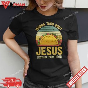 Vintage Retro Wanna Taco Bout Jesus Funny Taco Christian T Shirt 1