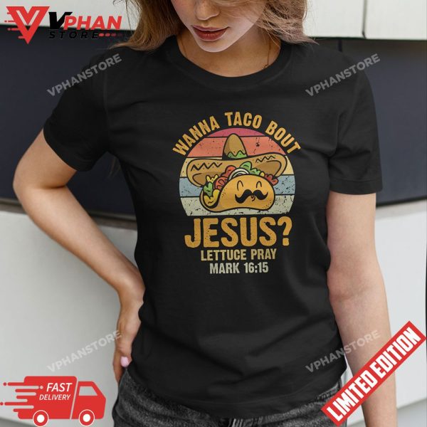 Wanna Taco Bout Jesus Funny Christian T-Shirt