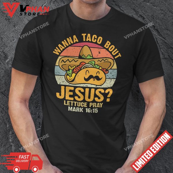 Wanna Taco Bout Jesus Funny Christian T-Shirt