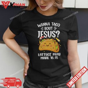 Wanna Taco Bout Jesus T shirt Cinco de Mayo Women Men Gift 1