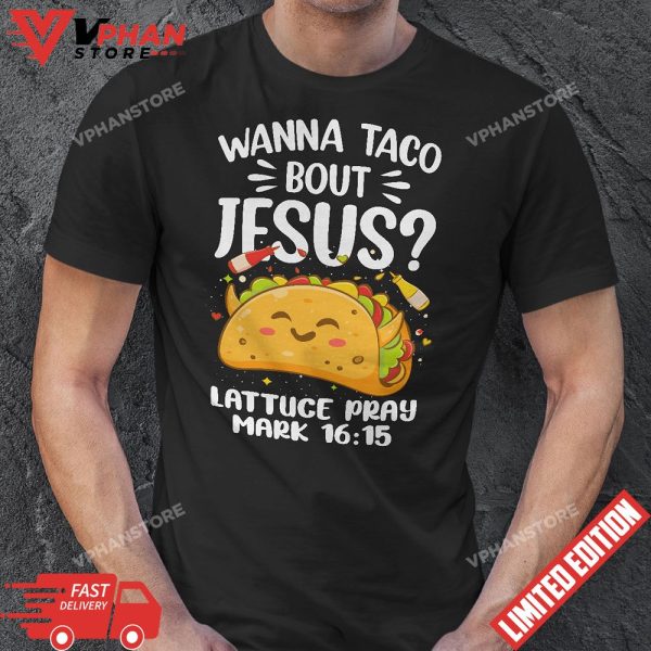 Wanna Taco Bout Jesus Cinco de Mayo T-shirt