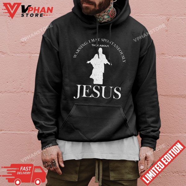 Warning I May Spontaneously Talk About Jesus Funny Religion T-Shirt