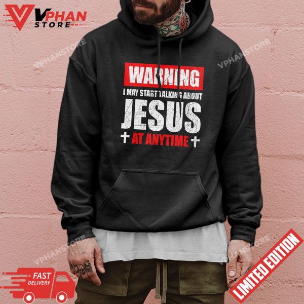 Warning I May Start Talking About Jesus T-Shirt