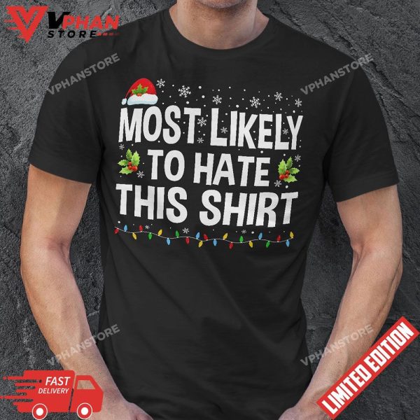 Xmas Most Likely To Hate This Shirt Matching Family Holiday T-Shirt