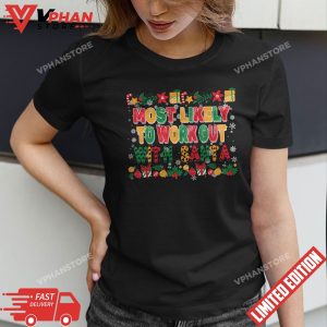 Xmas Most Likely To Work Out With Santa Family Christmas T Shirt 1