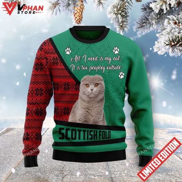 All I Need Is My Cat Its Too Peopley Outside Scottish Fold Ugly Sweater