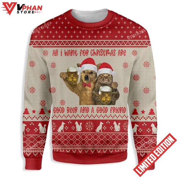 All I Want For Christmas Are Good Beer And A Good Friend Ugly Sweater