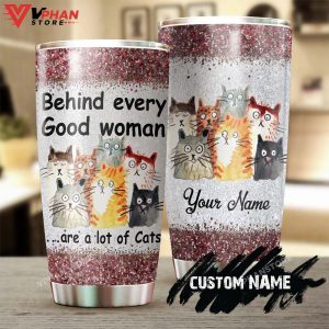 Behind Every Good Woman Are A Lot Of Cats Personalized Tumbler 1