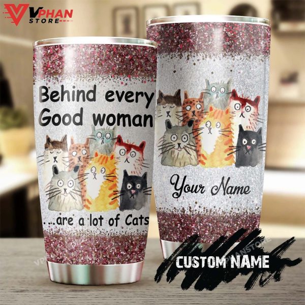 Behind Every Good Woman Are A Lot Of Cats Personalized Tumbler